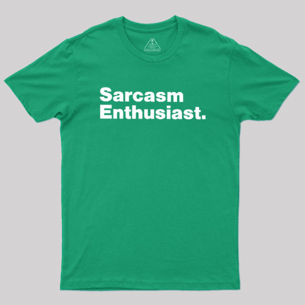 Sarcasm Enthusiast Geek T-Shirt