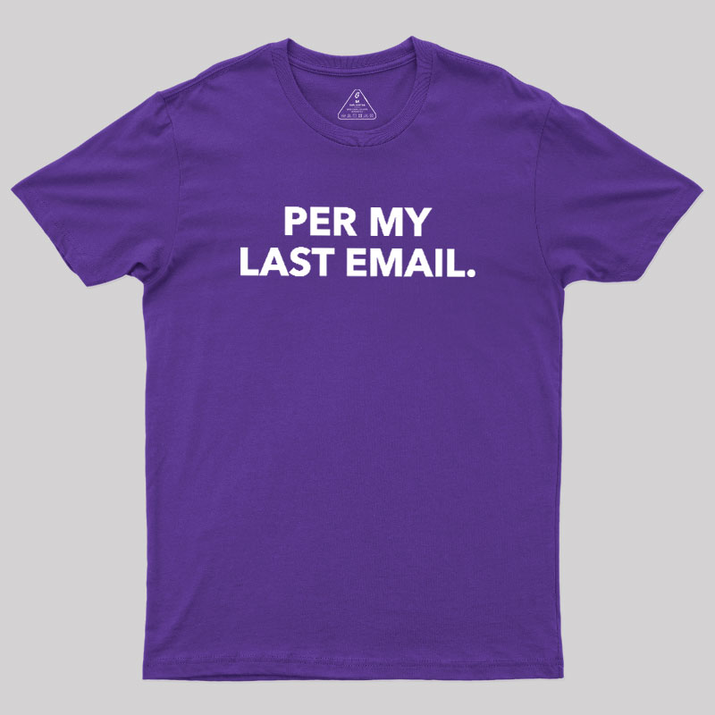 Per My Last Email Geek T-Shirt