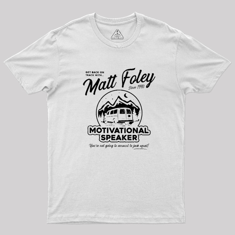 Matt Foley Motivational Speaker Geek T-Shirt
