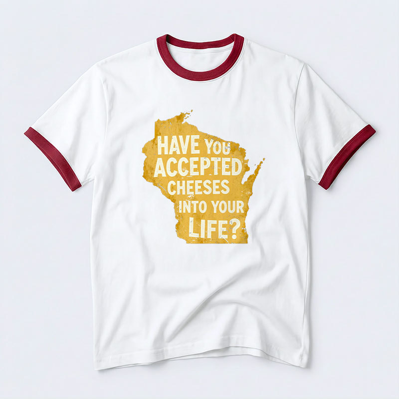 Have You Accepted Cheeses Into Your Life Geek Retro Ringer T-Shirt