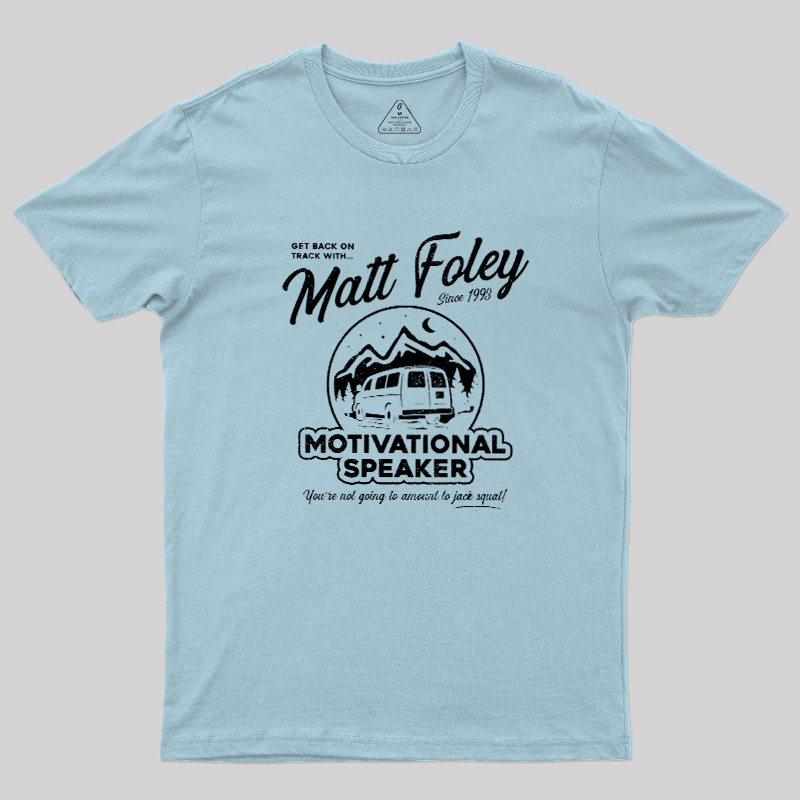 Matt Foley Motivational Speaker Geek T-Shirt