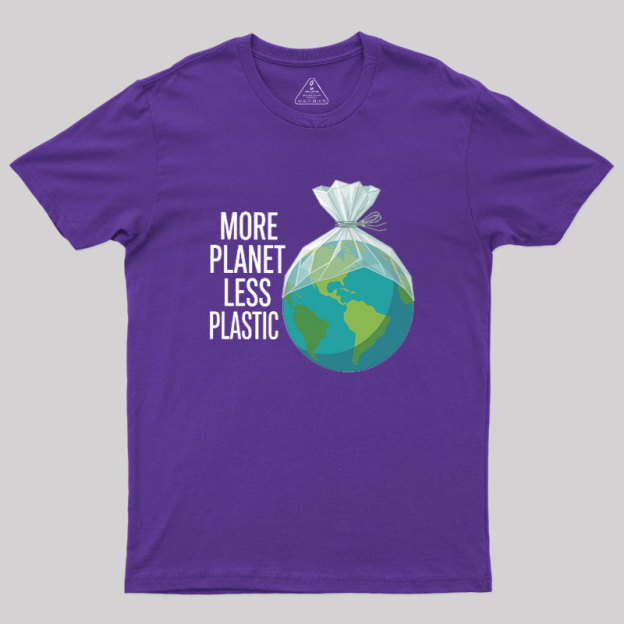 More Planet Less Plastic Geek T-Shirt