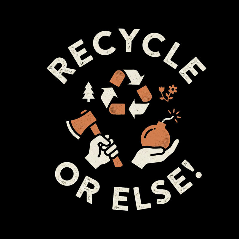 Recycle Or Else Geek T-Shirt