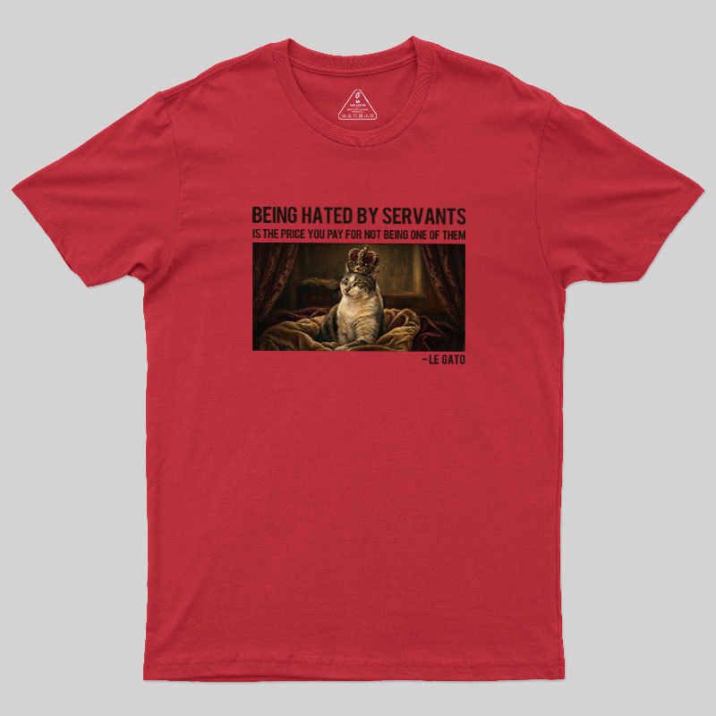 The Servants Hate Me Geek T-Shirt