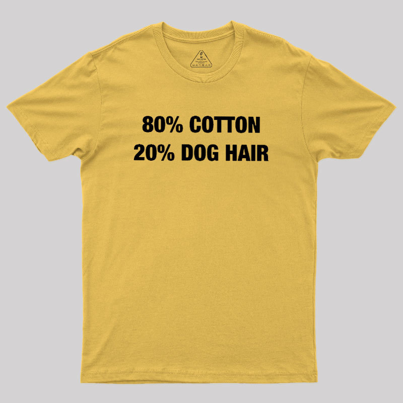 80 Cotton 20 Dog Hair Geek T-Shirt