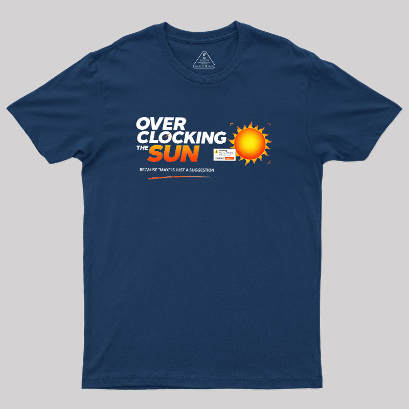 Overclocking The Sun Geek T-Shirt