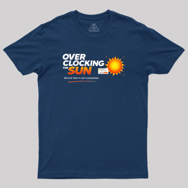 Overclocking The Sun Geek T-Shirt