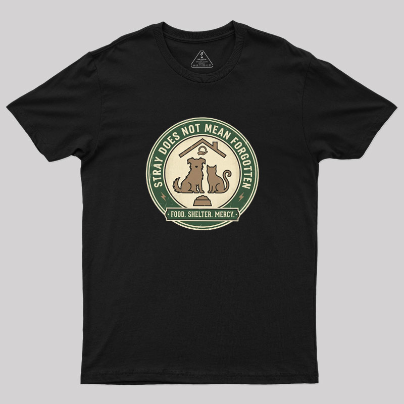 Stray Does Not Mean Forgotten Geek T-Shirt