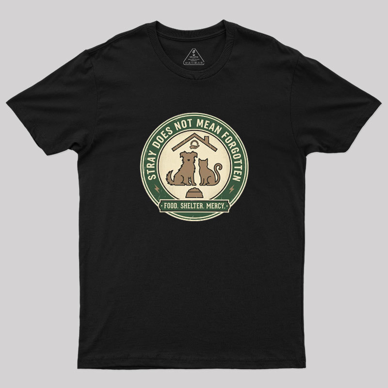 Stray Does Not Mean Forgotten Geek T-Shirt