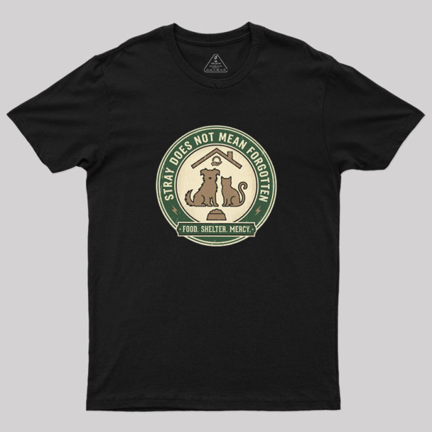 Stray Does Not Mean Forgotten Geek T-Shirt