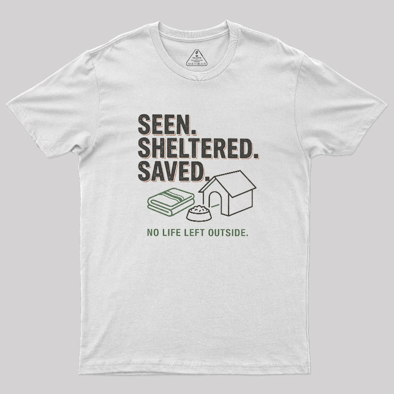 Seen Sheltered Saved Geek T-Shirt