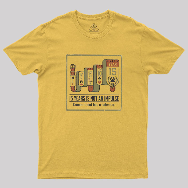 15 Years Is Not An Impulse Geek T-Shirt