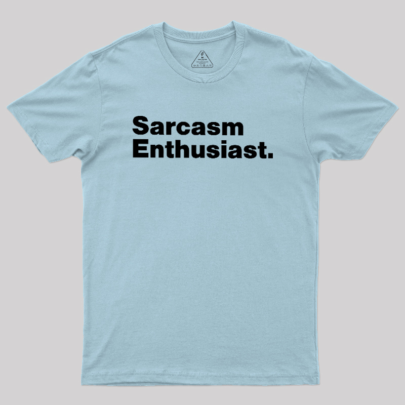 Sarcasm Enthusiast Geek T-Shirt