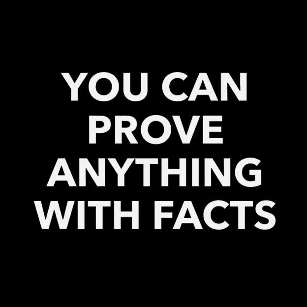 You Can Prove Anything With Facts Geek T-Shirt