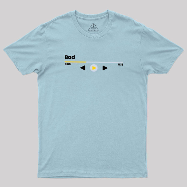 Now Playing Bad Geek T-Shirt