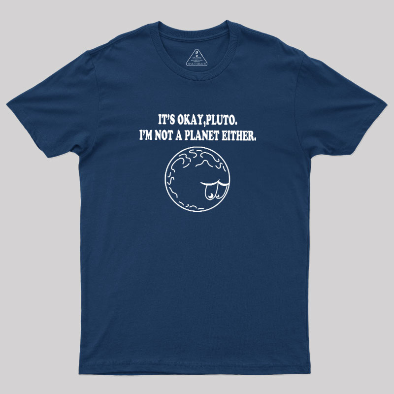 It's Okay Pluto Geek T-Shirt