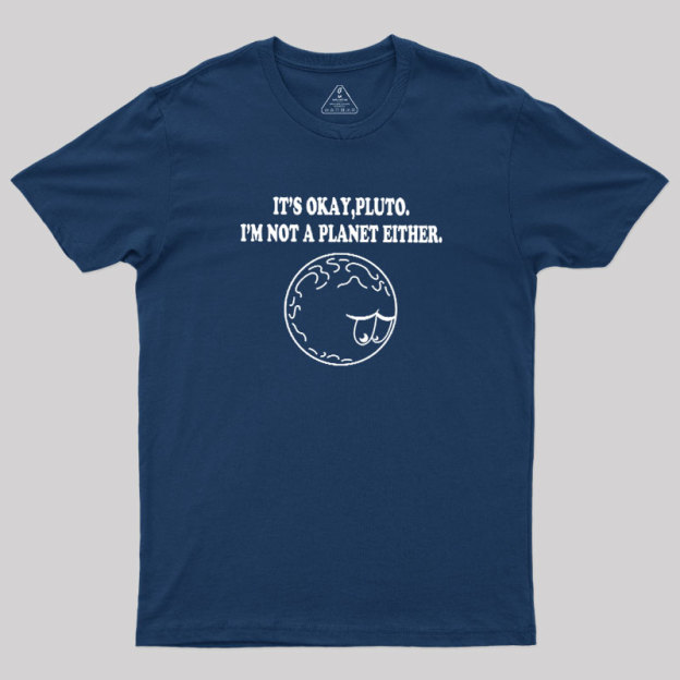 It's Okay Pluto Geek T-Shirt