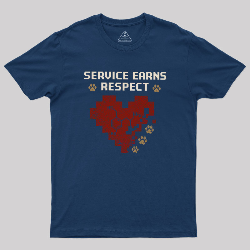 Service Earns Respect Geek T-Shirt