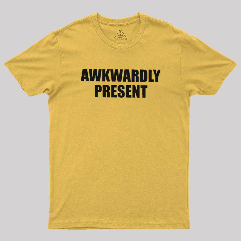 Awkwardly Present Geek T-Shirt