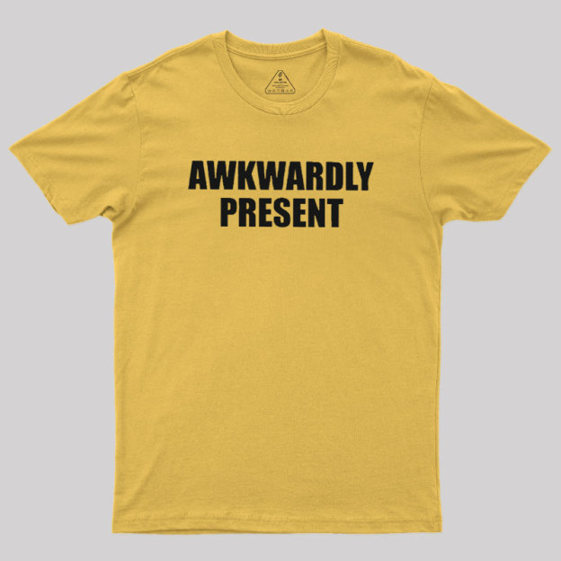 Awkwardly Present Geek T-Shirt