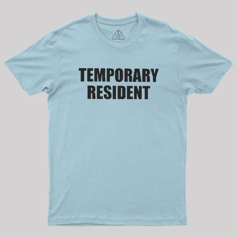 Temporary Resident Geek T-Shirt