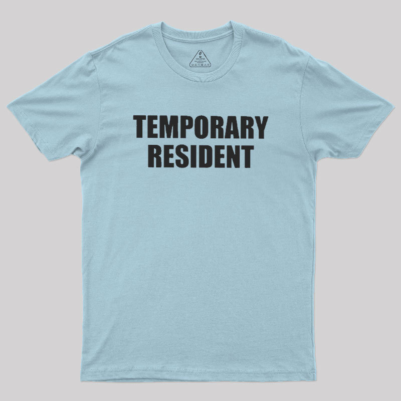Temporary Resident Geek T-Shirt