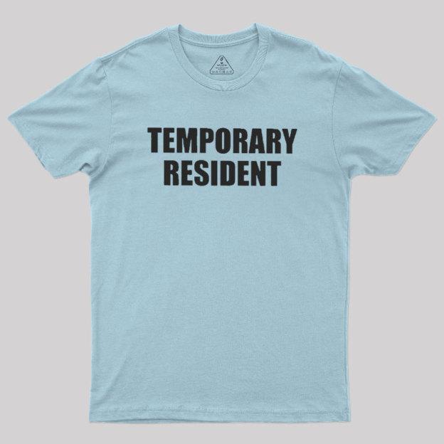 Temporary Resident Geek T-Shirt