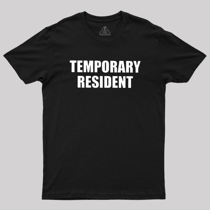 Temporary Resident Geek T-Shirt