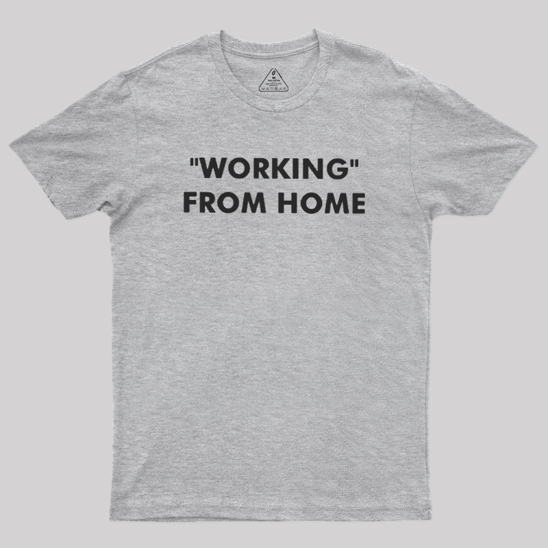 Working From Home Geek T-Shirt