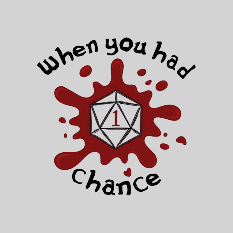 When You Had 1 Chance Geek T-Shirt