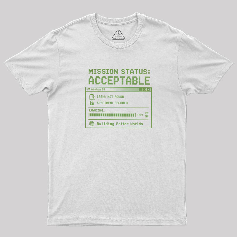 Mission Status Acceptable Geek T-Shirt