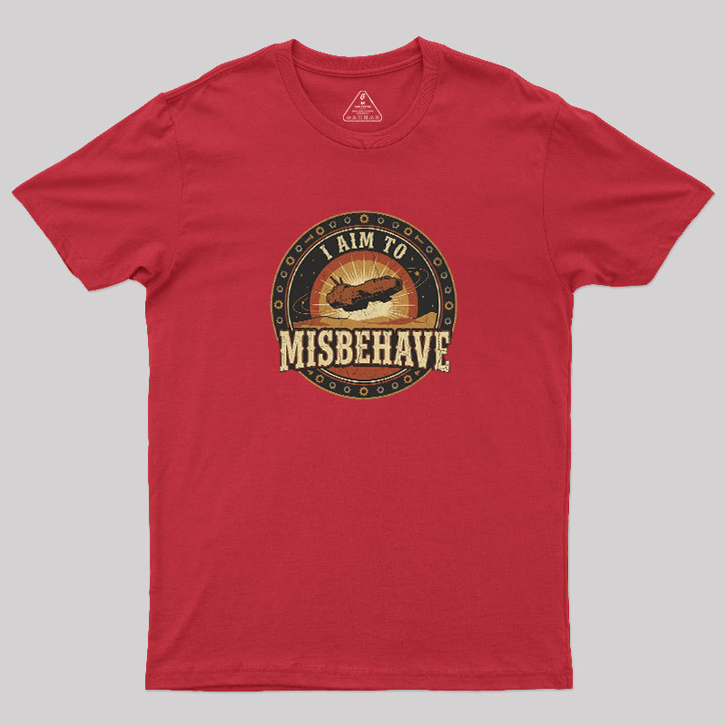 I Aim To Misbehave Geek T-Shirt