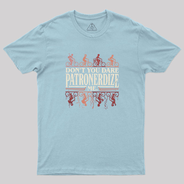 Don't You Dare Patronerdize Me Geek T-Shirt