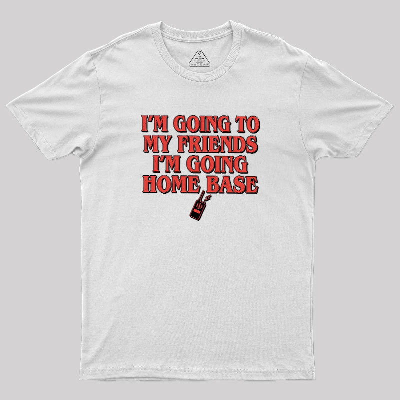 Going To Home Base Geek T-Shirt