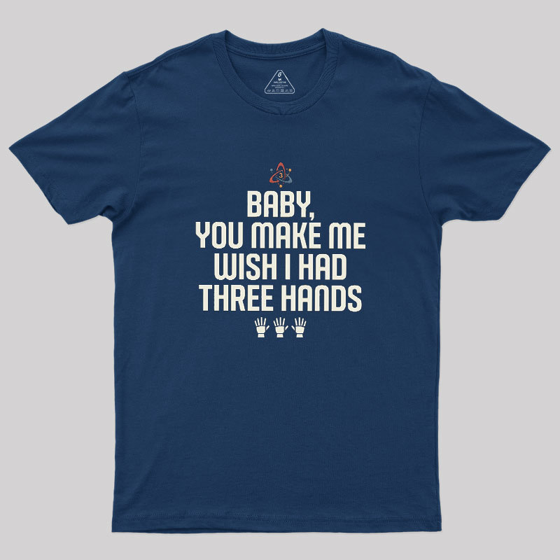 Wish I Had Three Hands Geek T-Shirt