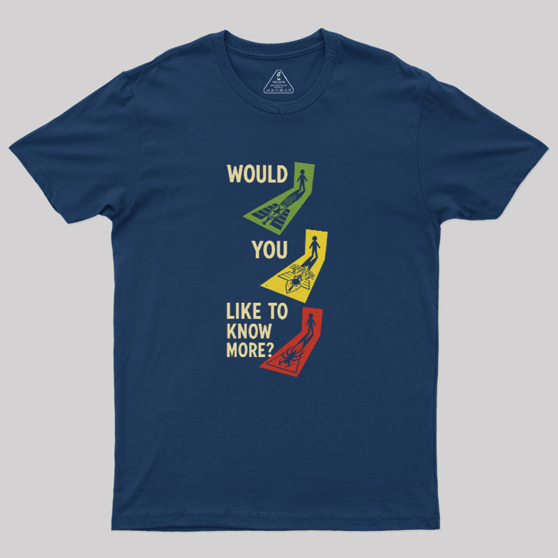 Would You Like To Know More Geek T-Shirt