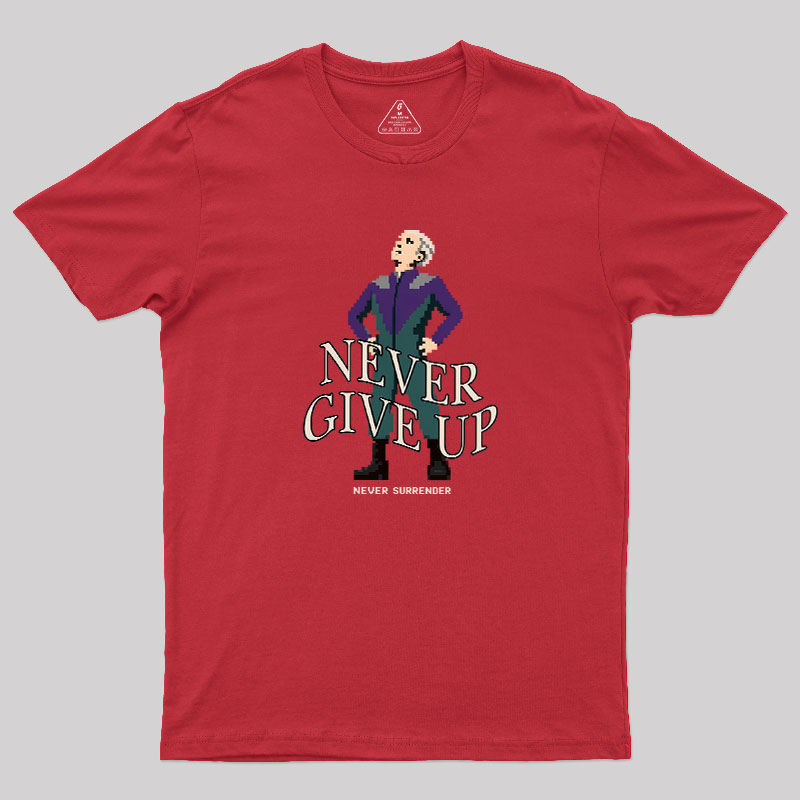 Never Give Up Geek T-Shirt