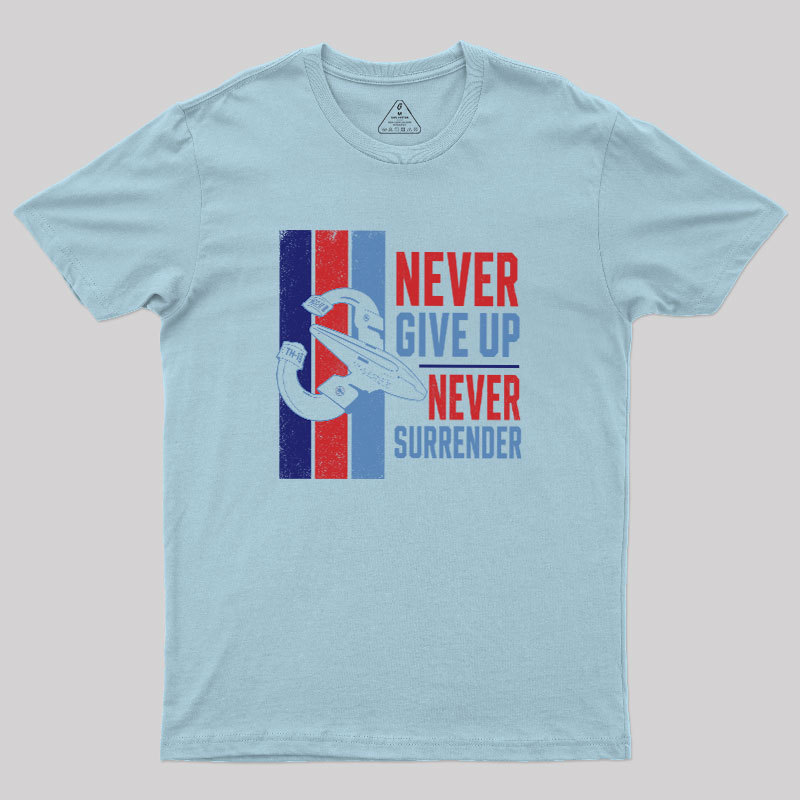 Never Surrender Geek T-Shirt