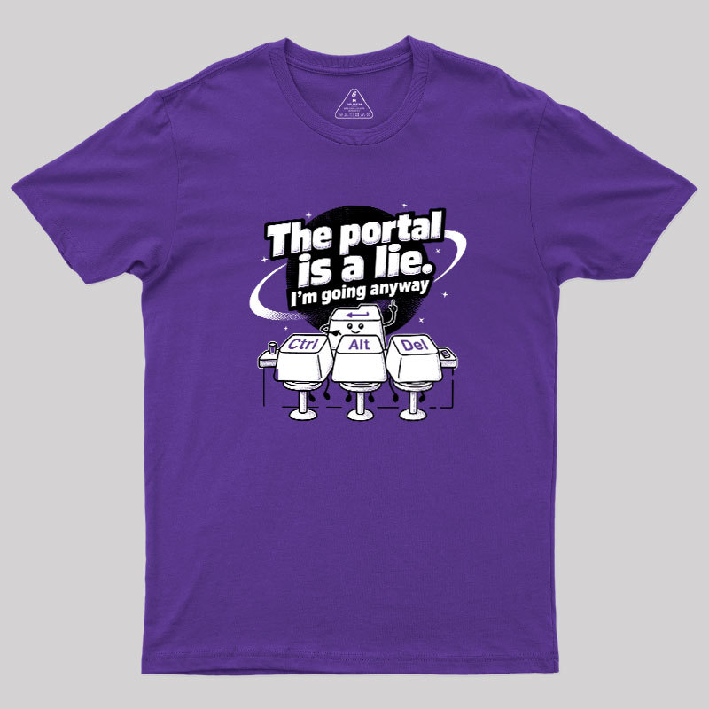 The Portal is a Lie Geek T-Shirt