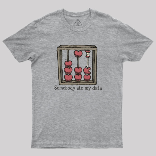 Somebody Ate My Data Geek T-Shirt