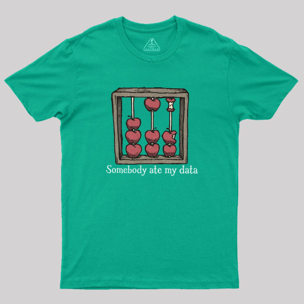 Somebody Ate My Data Geek T-Shirt