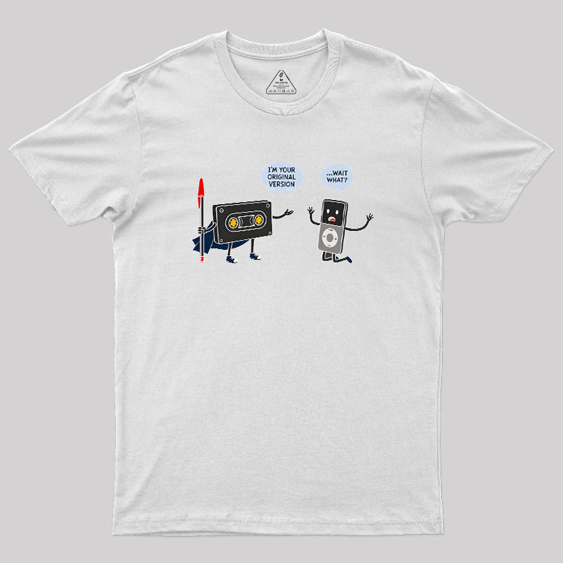 I’m Your Original Version Geek T-Shirt