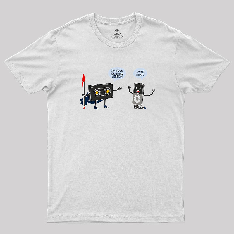 I’m Your Original Version Geek T-Shirt