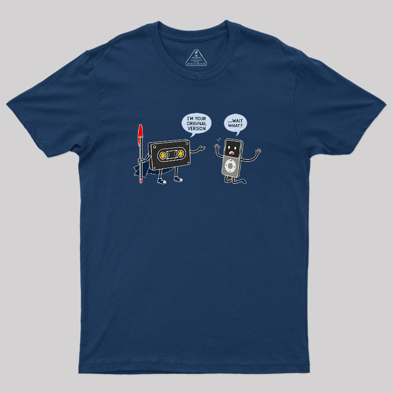 I’m Your Original Version Geek T-Shirt