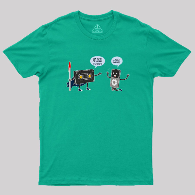 I’m Your Original Version Geek T-Shirt