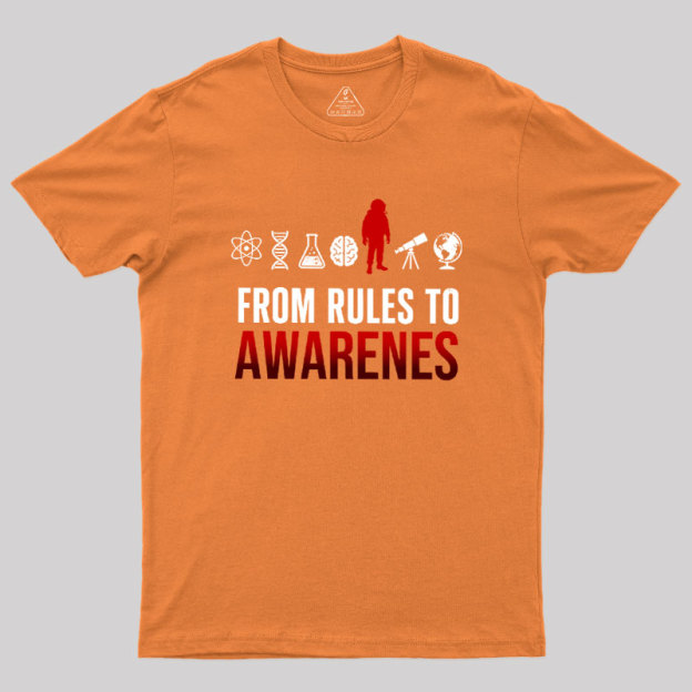 From Rules To Awarenes Geek T-Shirt