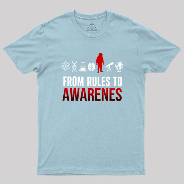From Rules To Awarenes Geek T-Shirt