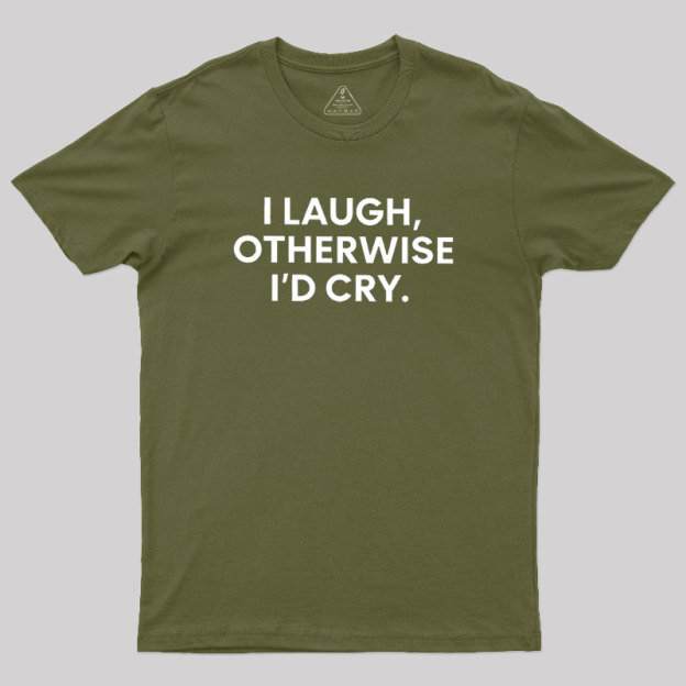 I Laugh Geek T-Shirt