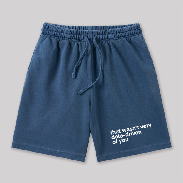 That Wasn't Very Data Driven Of You Geeky Washed Shorts