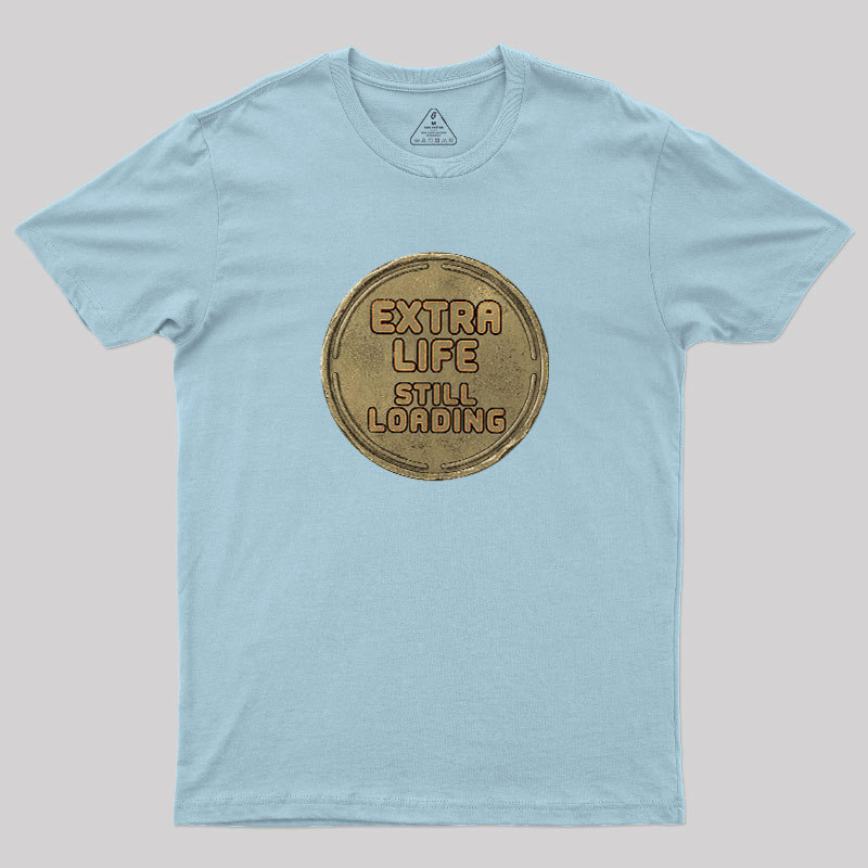 Extra Life Still Loading Geek T-Shirt